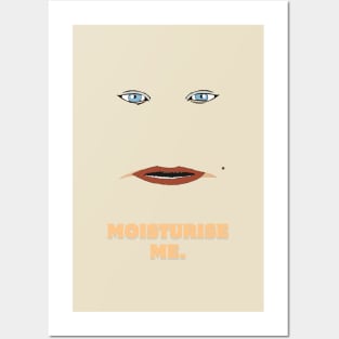 Moisturise Me... Posters and Art